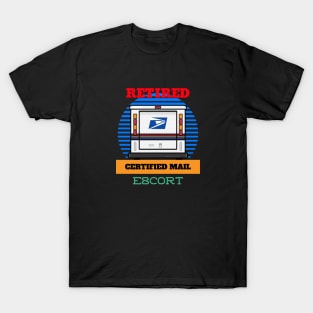 RETIRED MAIL ESCORT CERTIFIED MAIL FUNNY USPS T-Shirt